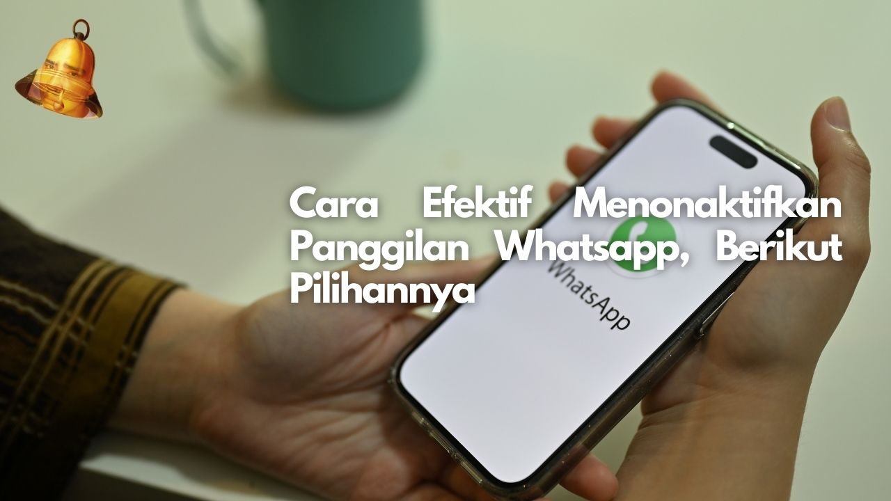 Cara Efektif Menonaktifkan Panggilan WA, Berikut Pilihannya