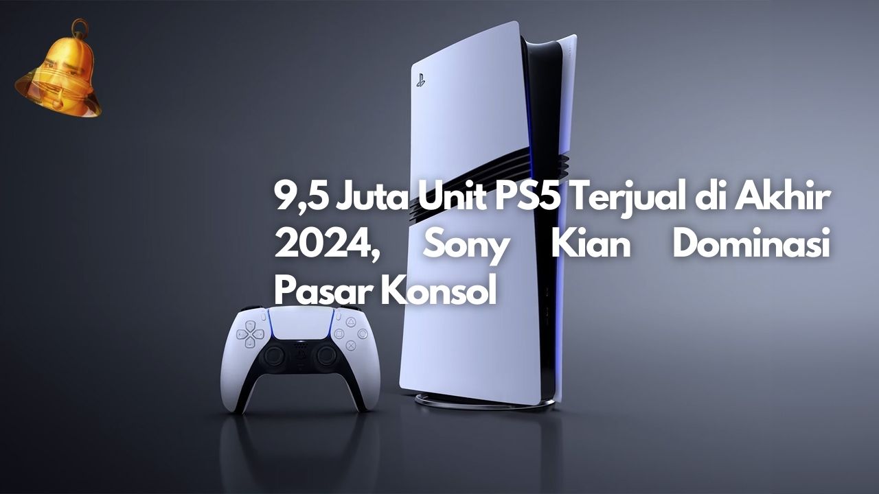 9,5 Juta Unit PS5 Terjual di Akhir 2024, Sony Kian Dominasi Pasar Konsol