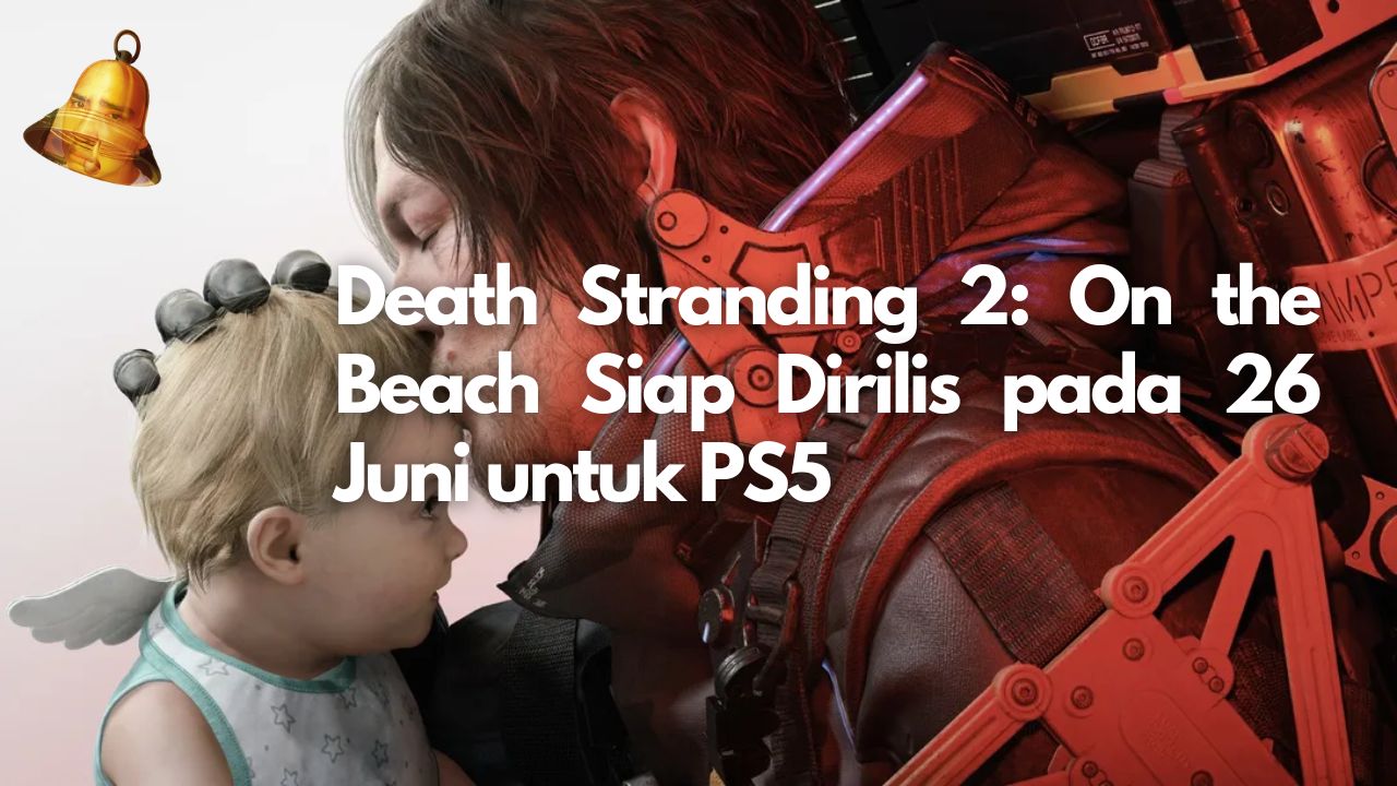 Death Stranding 2: On the Beach Siap Dirilis pada 26 Juni untuk PS5