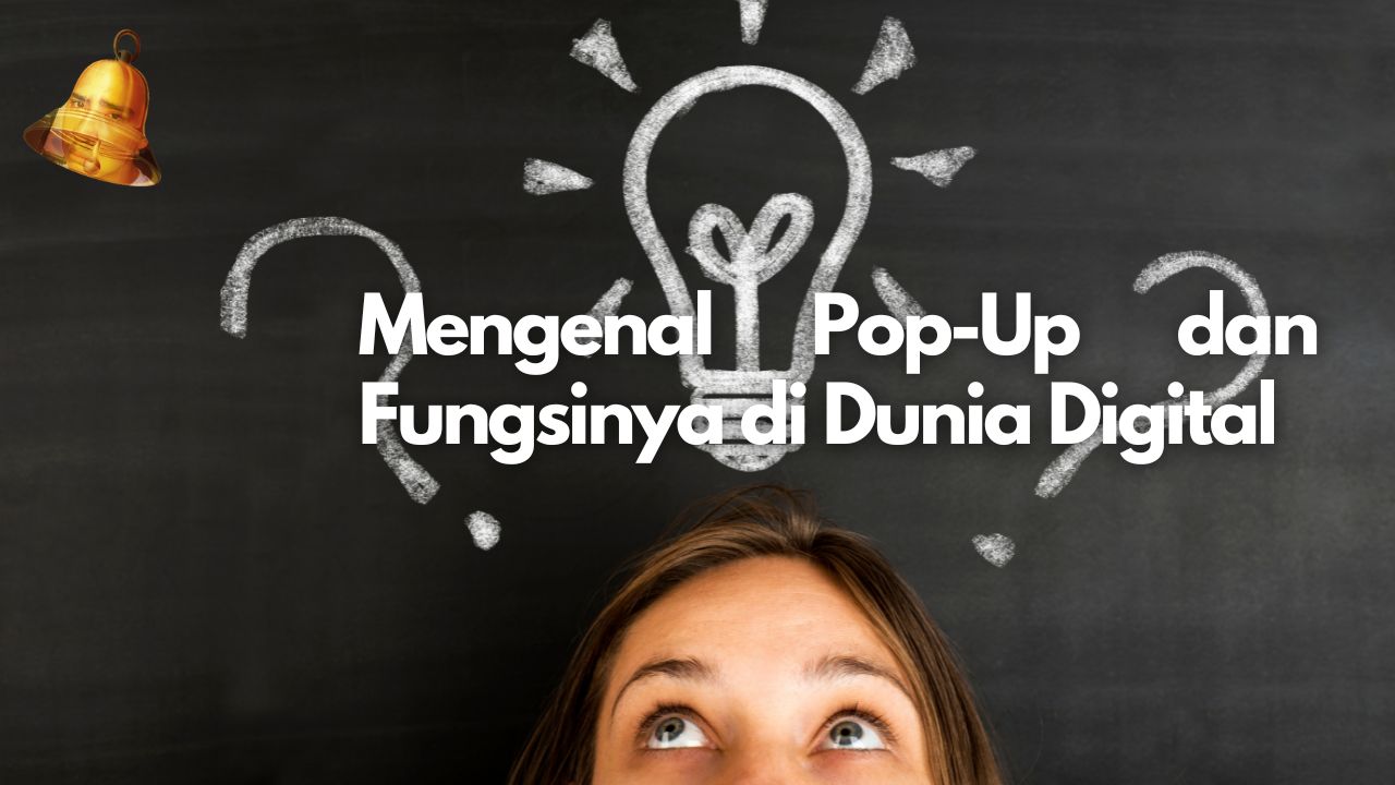 Mengenal Pop-Up dan Fungsinya di Dunia Digital