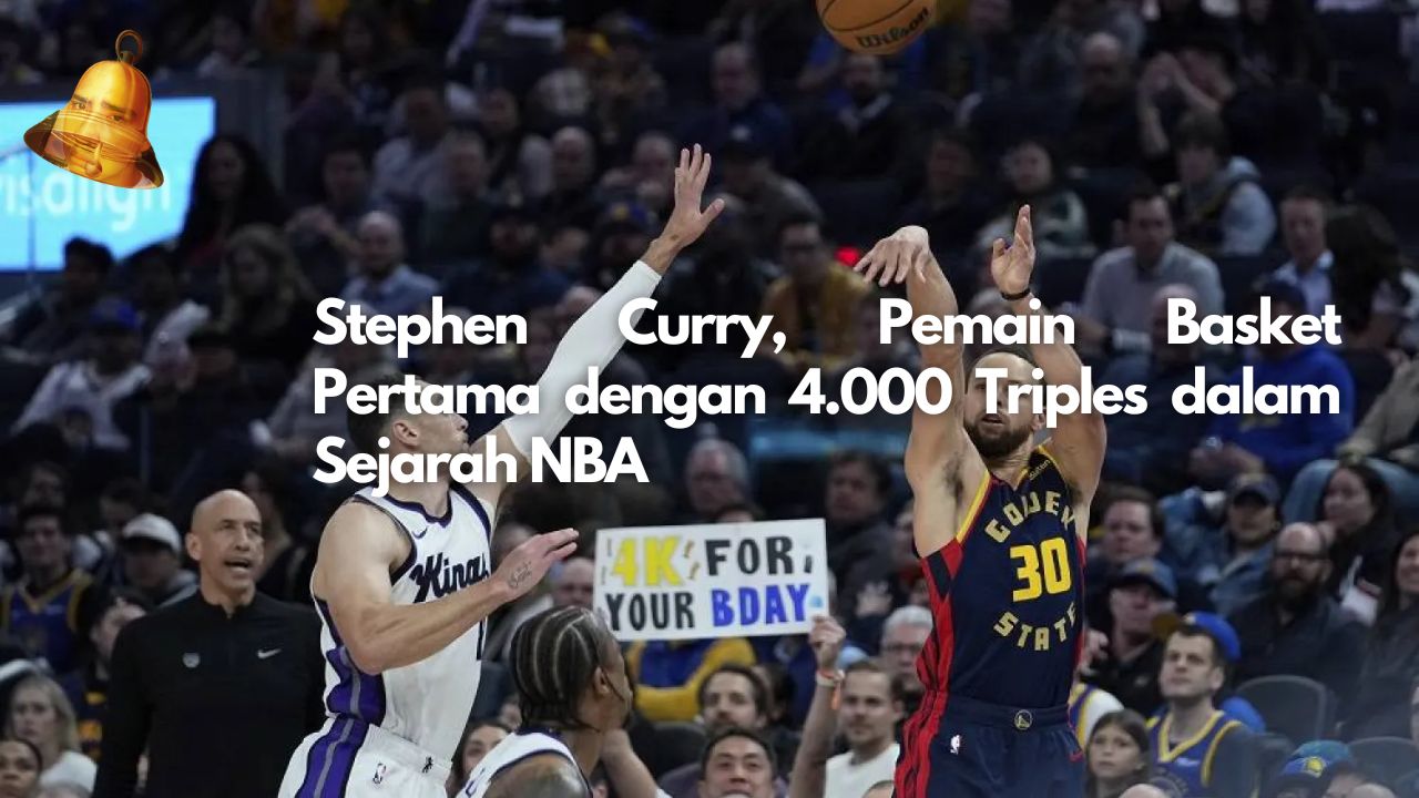 Stephen Curry, Pemain Basket Pertama dengan 4.000 Triples dalam Sejarah NBA