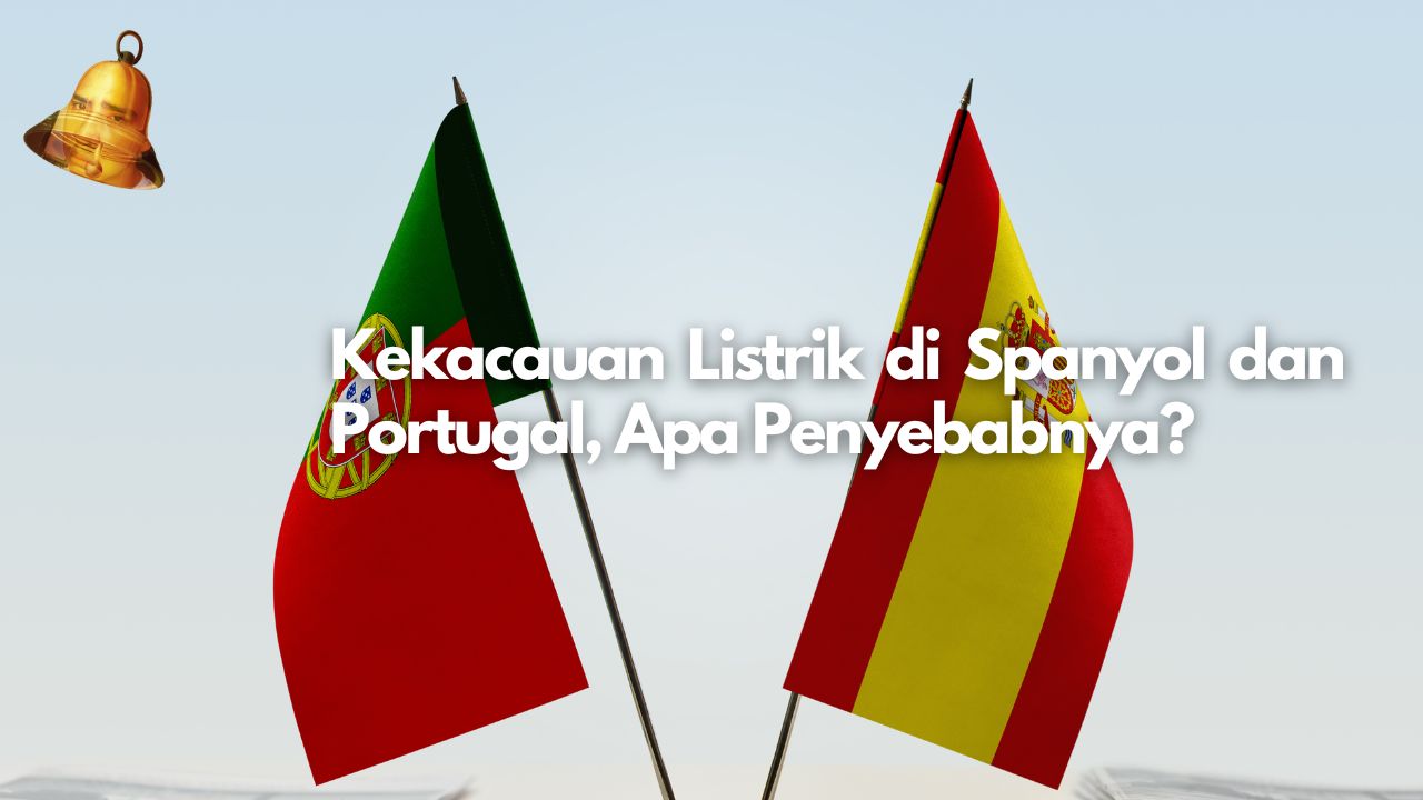 Kekacauan Listrik di Spanyol dan Portugal, Apa Penyebabnya?