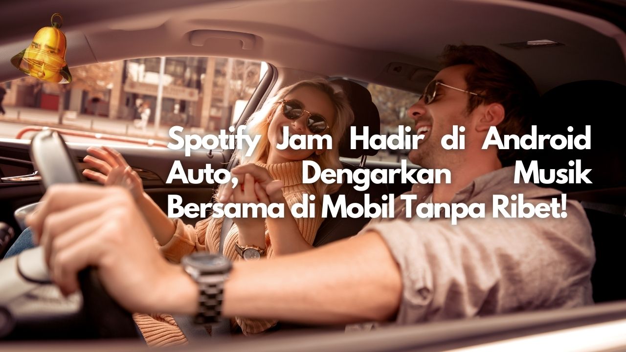 Spotify Jam Hadir di Android Auto, Dengarkan Musik Bersama di Mobil Tanpa Ribet!
