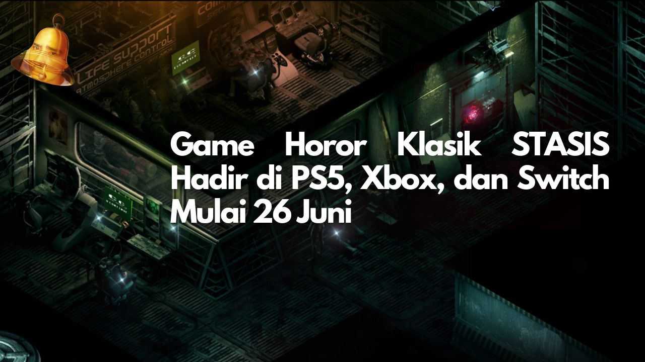 Game Horor Klasik STASIS Hadir di PS5, Xbox, dan Switch Mulai 26 Juni