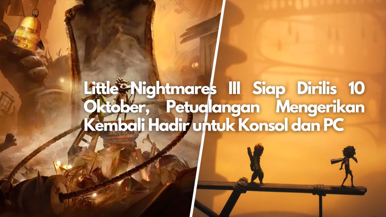 Little Nightmares III Siap Dirilis 10 Oktober, Petualangan Mengerikan Kembali Hadir untuk Konsol dan PC