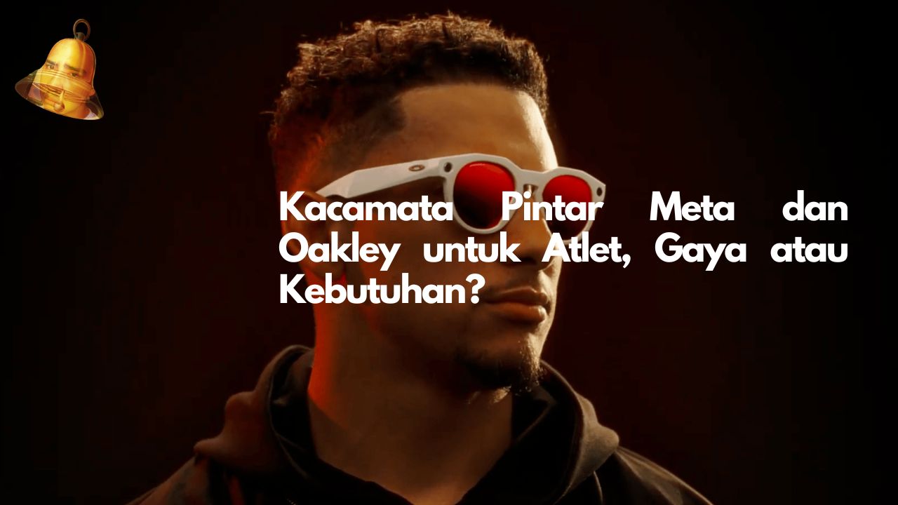Kacamata Pintar Meta dan Oakley untuk Atlet, Gaya atau Kebutuhan?