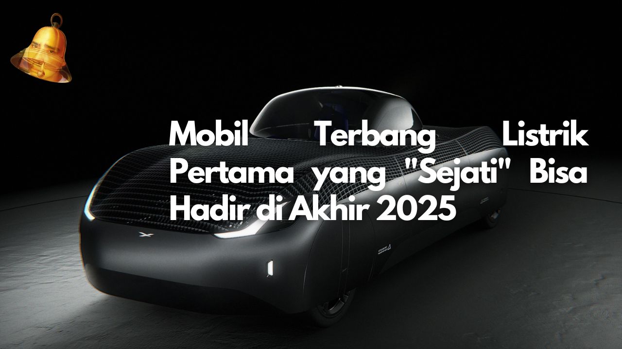 Mobil Terbang Listrik Pertama yang "Sejati" Bisa Hadir di Akhir 2025