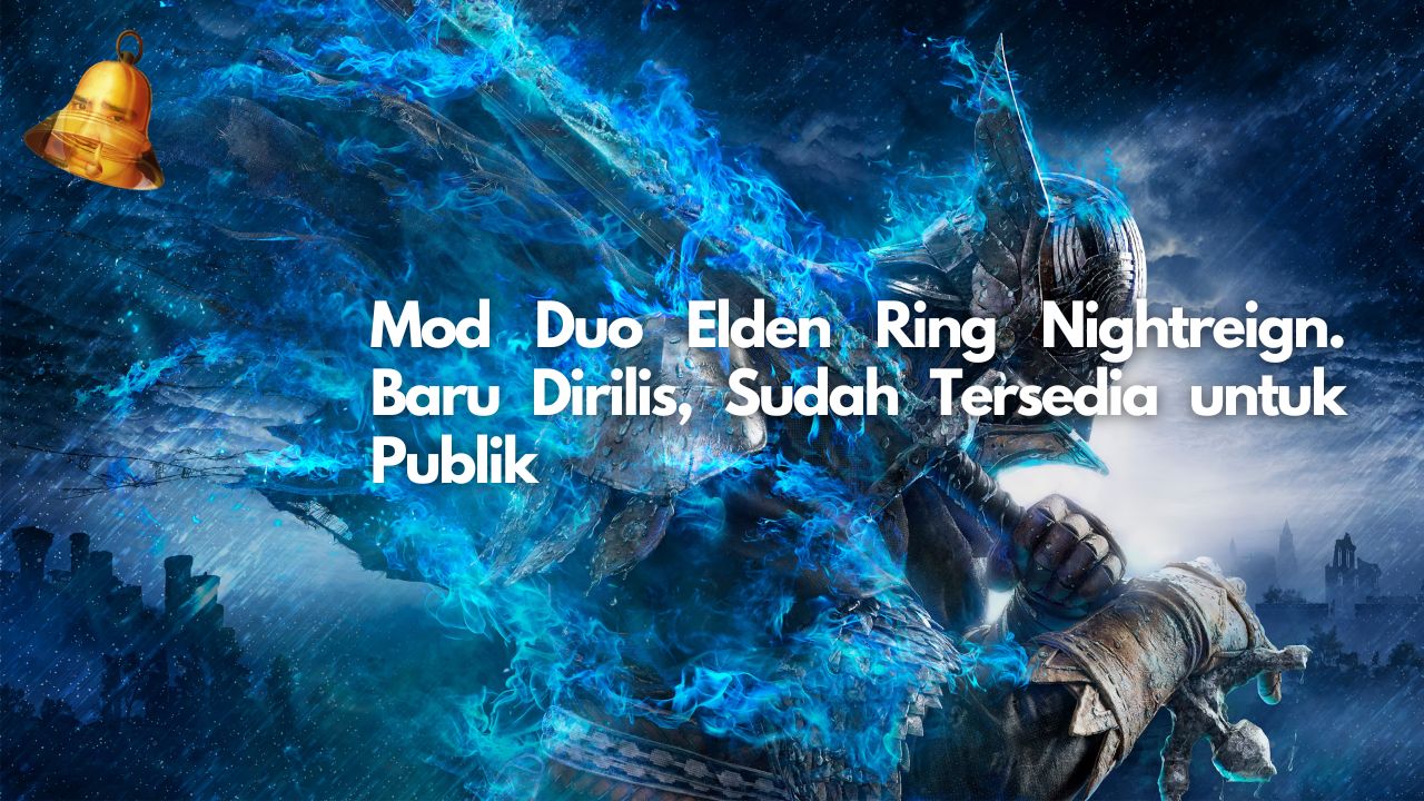 Mod Duo Elden Ring Nightreign. Baru Dirilis, Sudah Tersedia untuk Publik