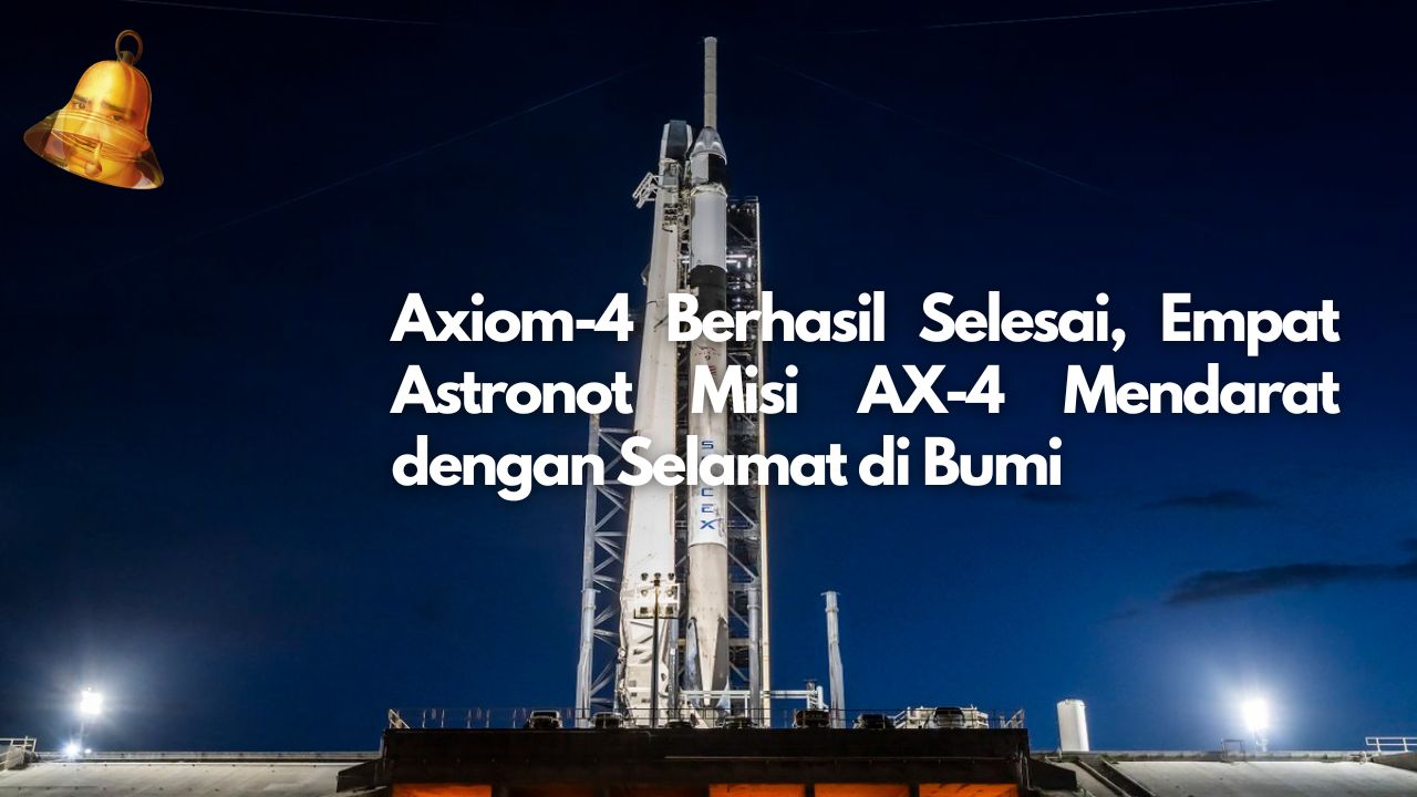 Axiom-4 Berhasil Selesai, Empat Astronot Misi AX-4 Mendarat dengan Selamat di Bumi