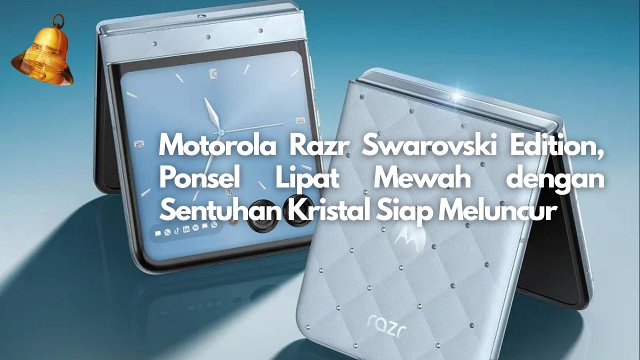 Motorola Razr Swarovski Edition, Ponsel Lipat Mewah dengan Sentuhan Kristal Siap Meluncur