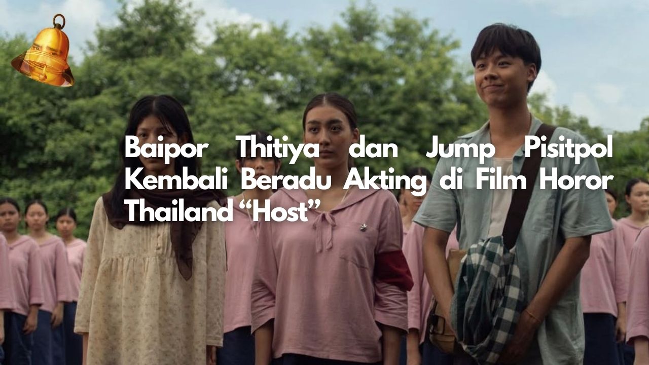 Baipor Thitiya dan Jump Pisitpol Kembali Beradu Akting di Film Horor Thailand “Host”