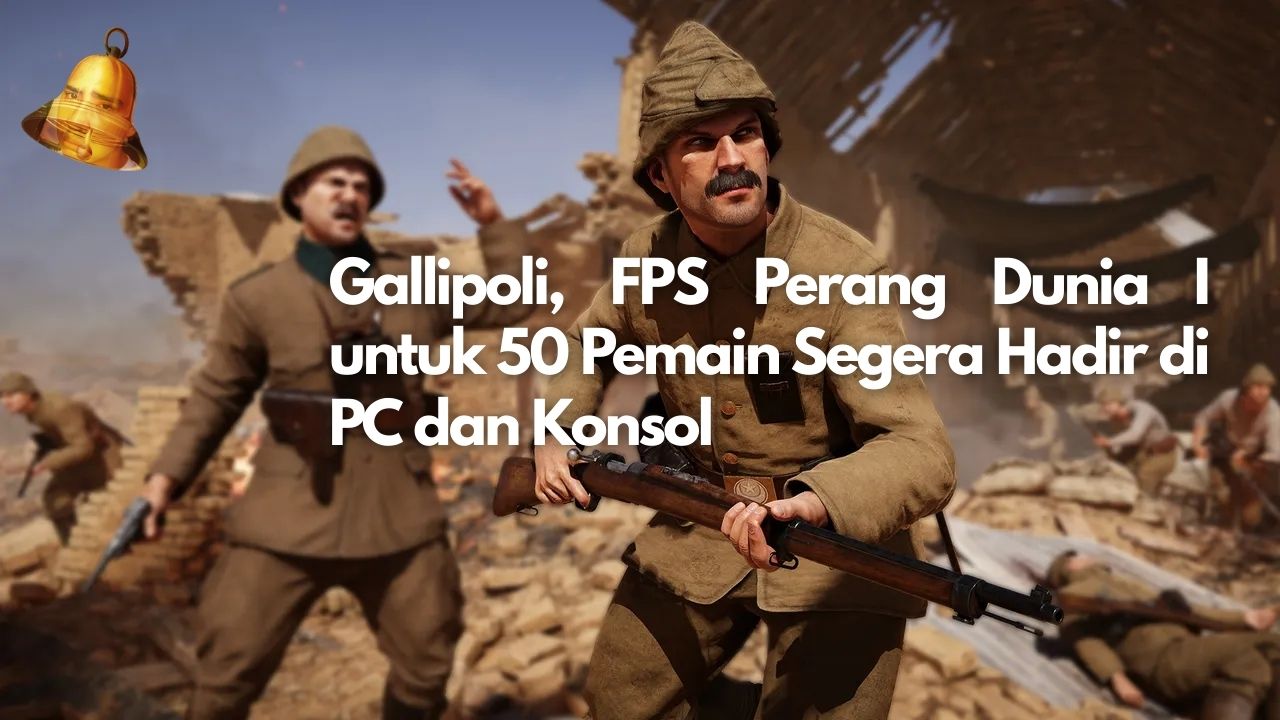 Gallipoli, FPS Perang Dunia I untuk 50 Pemain Segera Hadir di PC dan Konsol