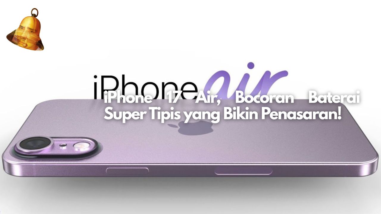 iPhone 17 Air, Bocoran Baterai Super Tipis yang Bikin Penasaran!