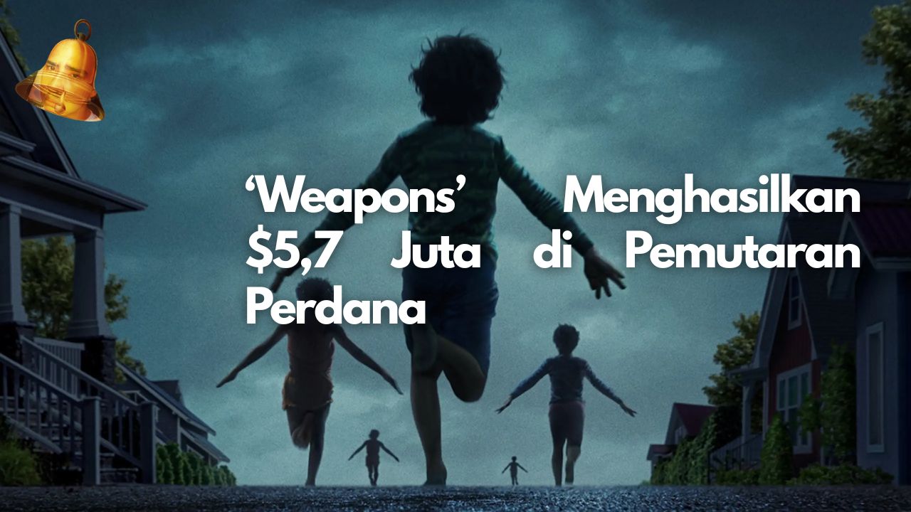 ‘Weapons’ Menghasilkan $5,7 Juta di Pemutaran Perdana