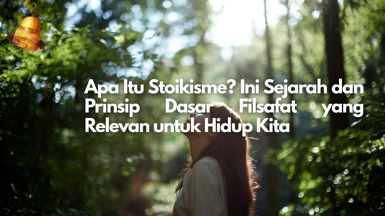 Apa Itu Stoikisme? Ini Sejarah dan Prinsip Dasar Filsafat yang Relevan untuk Hidup Kita