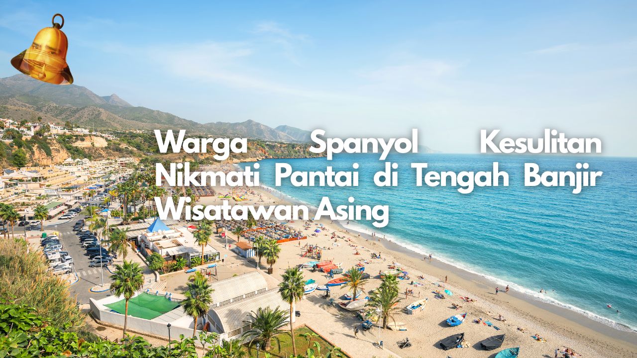 Warga Spanyol Kesulitan Nikmati Pantai di Tengah Banjir Wisatawan Asing