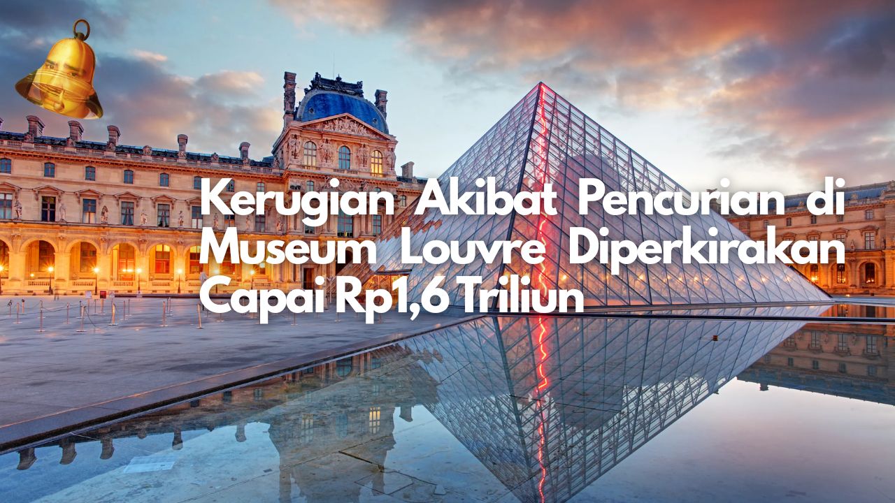 Kerugian Akibat Pencurian di Museum Louvre Diperkirakan Capai Rp1,6 Triliun