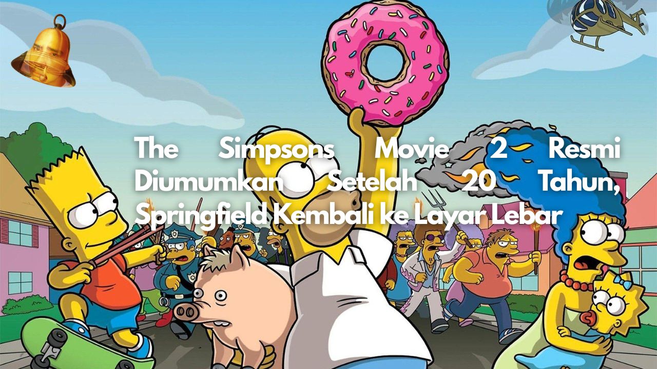 The Simpsons Movie 2 Resmi Diumumkan Setelah 20 Tahun, Springfield Kembali ke Layar Lebar