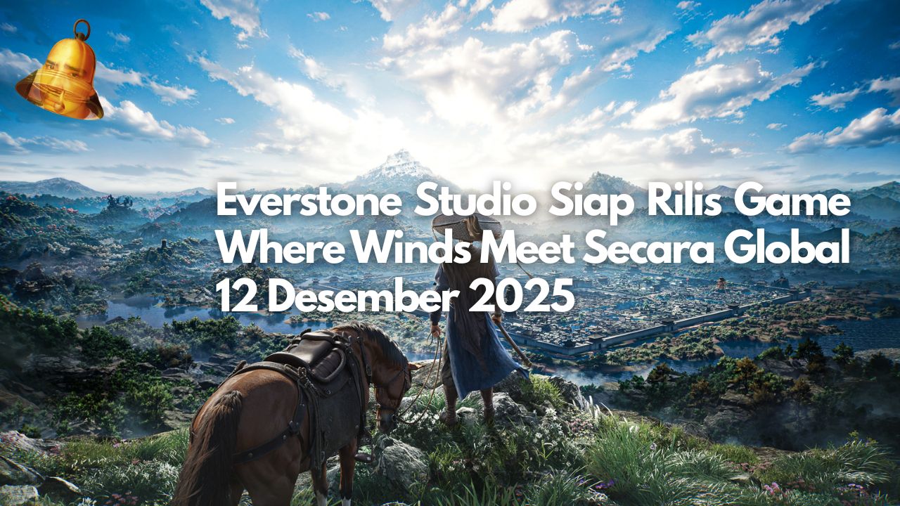 Everstone Studio Siap Rilis Game Where Winds Meet Secara Global 12 Desember 2025